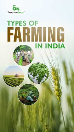 Types of Farming in India | Tractorgyan