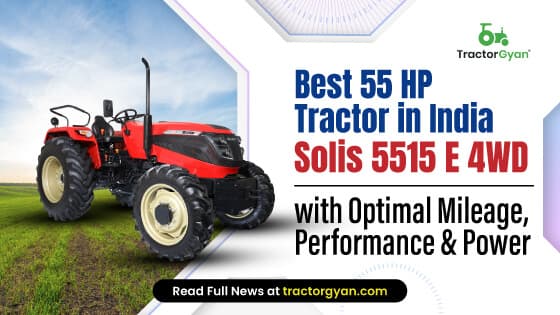 Best 55 HP Tractor in India: Solis 5515 E 4WD with Optimal Mileage, Performance & Power image
