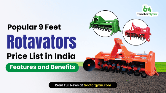 Popular 9 Feet Rotavators Price List in India 2024-2025: Features and Benefits image