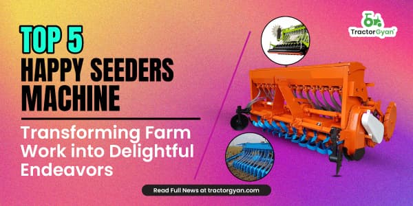 Top 5 Happy Seeders Machine: Transforming Farm Work into Delightful Endeavors image