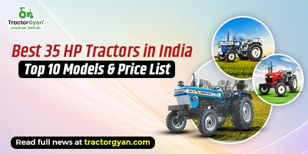 Best 35 HP Tractors in India - Top 10 Models & Price List image