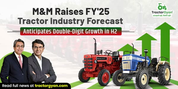 M&M Raises FY'25 Tractor Industry Forecast, Anticipates Double-Digit Growth in H2 image