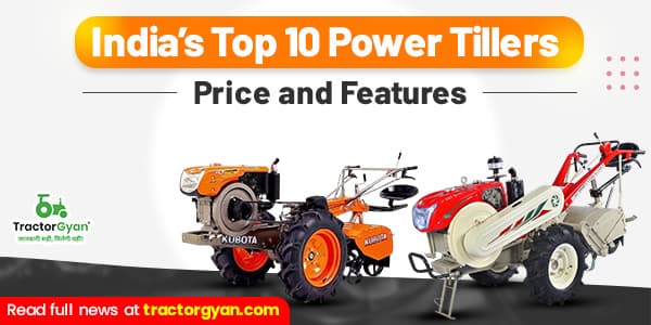 India’s Top 10 Power Tillers- Price and Features! image