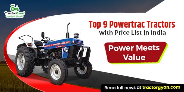 Powertrac Tractor Price List in India 2024-2025 | Features and Benefits image
