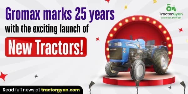 Gromax Marks 25 Years With the Exciting Launch of New Tractors Gromax Marks 25 Years With the Exciting Launch of New Tractors image