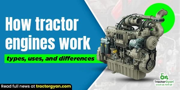 How Tractor Engines Work: Types, Uses, and Differences image