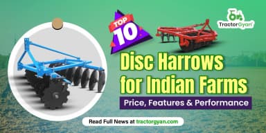 Best 10 Disc Harrows for Indian Farms – Price, Features & Performance