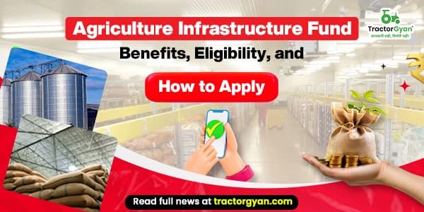 Agriculture infrastructure fund – Benefits, eligibility, and how to apply image