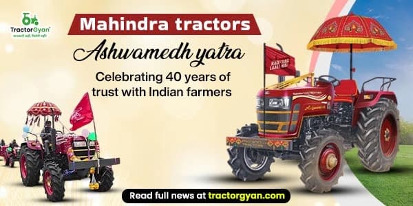 Mahindra tractors ‘Ashwamedh’ yatra: Celebrating 40 years of trust with Indian farmers image