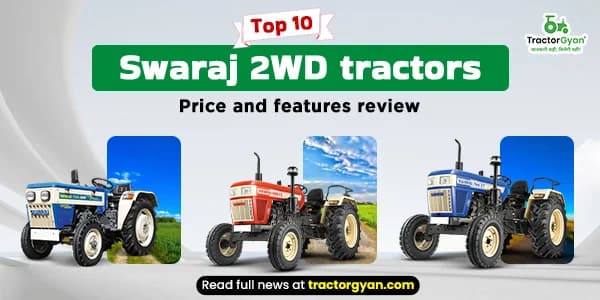 Top 10 Swaraj 2WD tractors to buy in 2025- Price and features review image