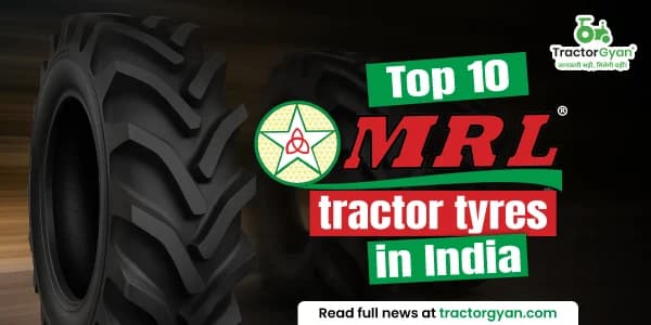 Top 10 MRL tractor tyres in India: price and features image