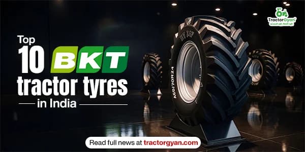 Top 10 BKT tractor tyres in India: Price list and features image