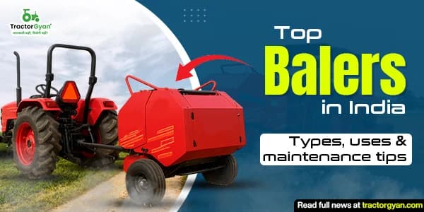 Top balers in India 2025: types, uses & maintenance tips image