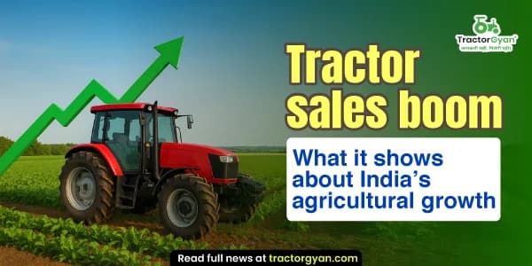 Tractor sales boom: What it shows about India’s agricultural growth image