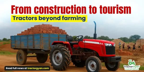 From construction to tourism: Tractors beyond farming From construction to tourism: Tractors beyond farming image
