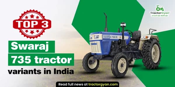 Top 3 Swaraj 735 tractor variants in India: prices and features image