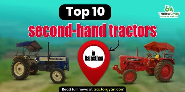 Top 10 Second-Hand Tractors In Rajasthan