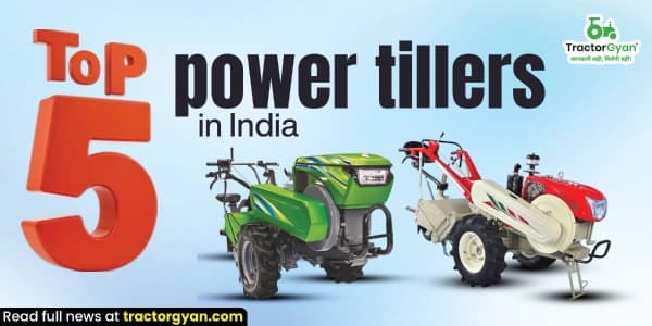 Top 5 Power Tillers in India: Prices and Features image
