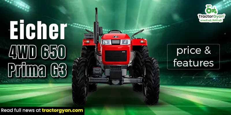 Eicher 650 4WD prima G3 – full review: features, specs & price
