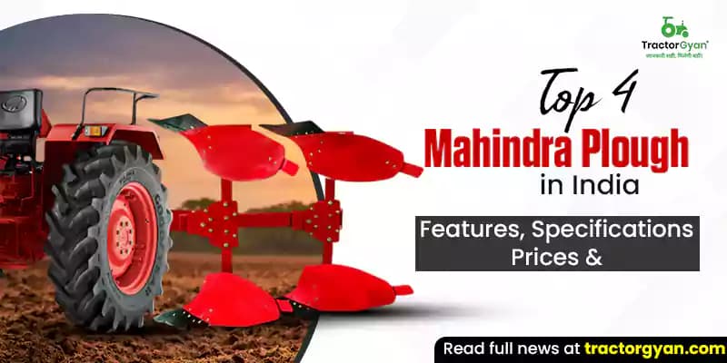 Top 4 Mahindra ploughs in India: Features, specifications & prices image