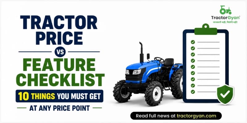 Tractor Price vs Feature Checklist: 10 things you must get at any price point