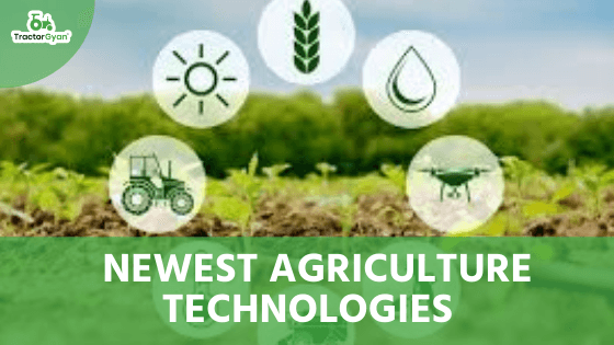 TOP 6 NEWEST TECHNOLOGIES IN AGRICULTURE image