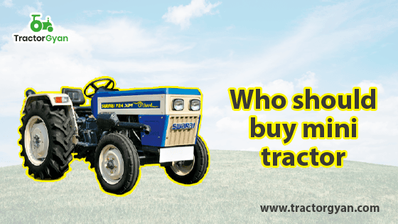 Who should buy a tractor of less than 30 HP ( Mini Tractor )? image