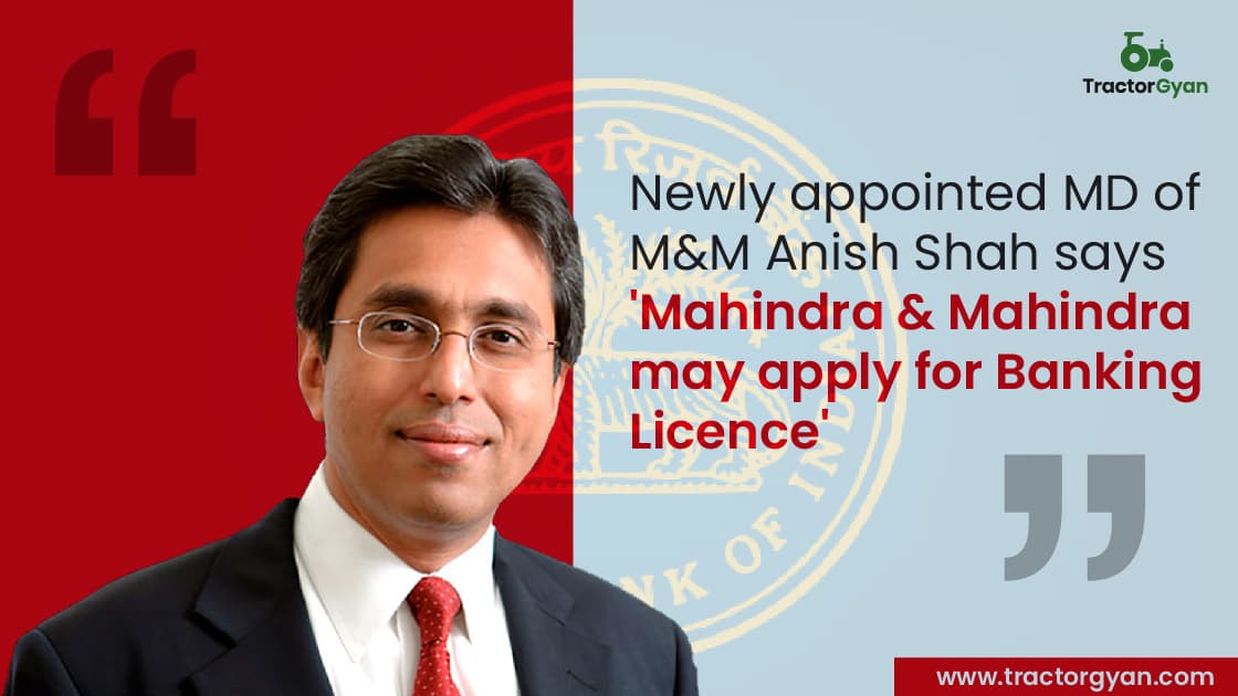 Newly appointed MD of M&M Anish Shah says 'Mahindra & Mahindra may apply for Banking Licence image