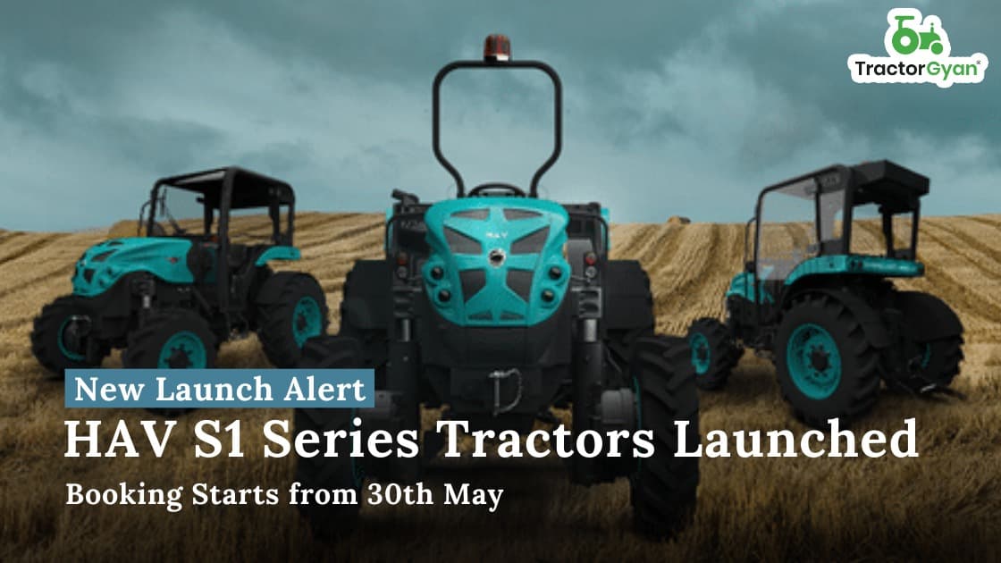 HAV S1 Series Tractors Launched, Booking starts From 30th May image