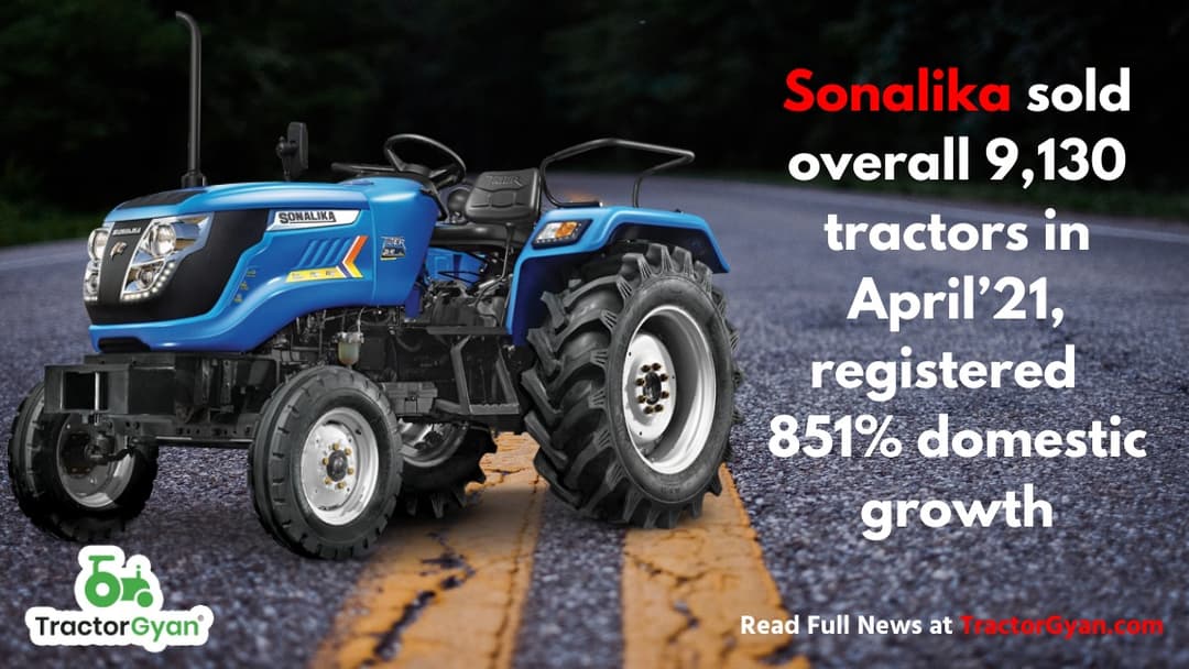 Sonalika sold overall 9,130 tractors in April’21, registered  851% domestic growth image