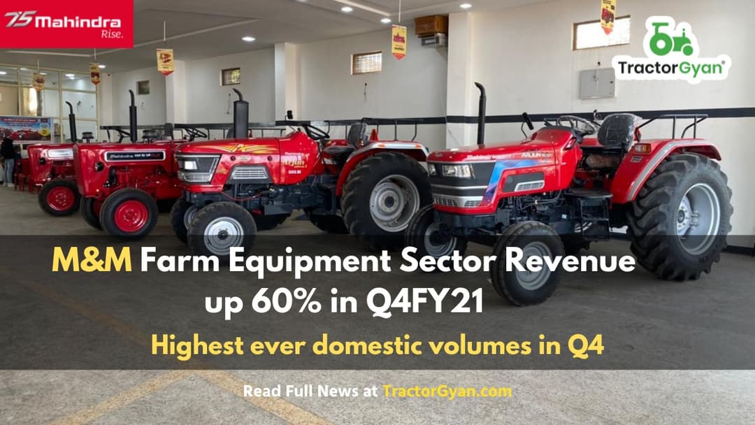 M&M Farm Equipment Sector Revenue up 60% in Q4FY21, highest ever domestic volumes in Q4 image
