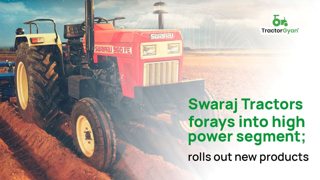 Swaraj Tractors forays into high power segment; rolls out new products image
