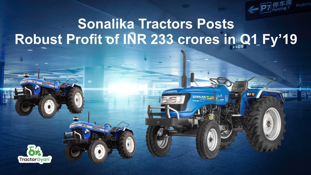 Sonalika Tractors Posts Robust Profit of INR 233 crores in Q1 FY’19 image