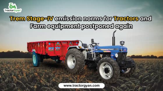 TREM Stage-IV emission norms for tractors and farm equipment postponed again image