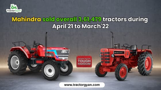 Mahindra sold overall 3,61,479 tractors during April'21 to March'22 image