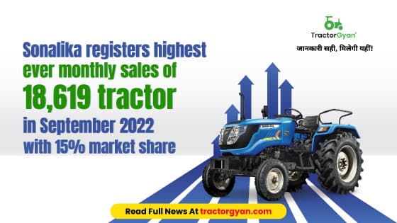 Sonalika registers highest ever monthly sales of 18,619 tractors in September 2022 with 15% market share  | Tractorgyan image