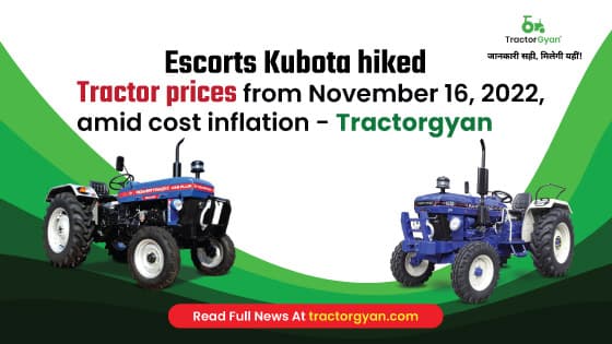 Escorts Kubota hiked Tractor prices from November 16, 2022, amid cost inflation - Tractorgyan image