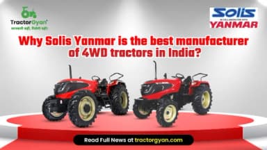 Why Solis Yanmar is the Best Manufacturer of 4WD Tractors in India? Why Solis Yanmar is the Best Manufacturer of 4WD Tractors in India?