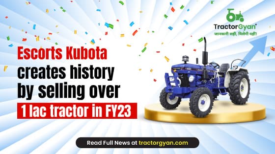 Escorts Kubota creates history by selling over 1 lac tractor in FY23 Escorts Kubota creates history by selling over 1 lac tractor in FY23 image
