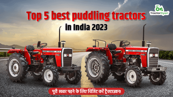 Top 5 best puddling tractors in India 2025-2026 Top 5 best puddling tractors in India 2025-2026
