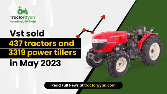 Vst sold 437 tractors and 3319 power tillers in May 2023 Vst sold 437 tractors and 3319 power tillers in May 2023 image