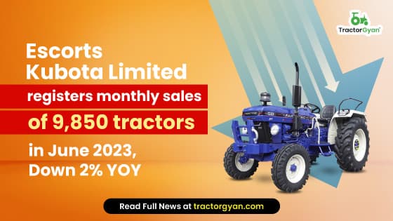 Escorts Kubota Limited registers monthly sales of 9,850 tractors in June 2023, Down 2% YOY Escorts Kubota Limited registers monthly sales of 9,850 tractors in June 2023, Down 2% YOY image