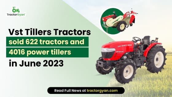 Vst Tillers Tractors sold 622 tractors and 4016 power tillers in June 2023 Vst Tillers Tractors sold 622 tractors and 4016 power tillers in June 2023 image