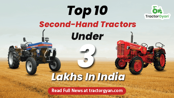 Top 10 Second-Hand Tractors Under 3 Lakhs in India Top 10 Second-Hand Tractors Under 3 Lakhs in India image