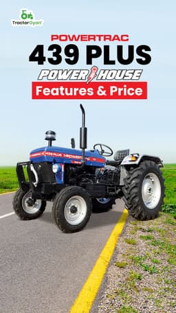 Powertrac 439 Plus Powerhouse: Features & Price | TractorGyan Powertrac 439 Plus Powerhouse: Features & Price | TractorGyan