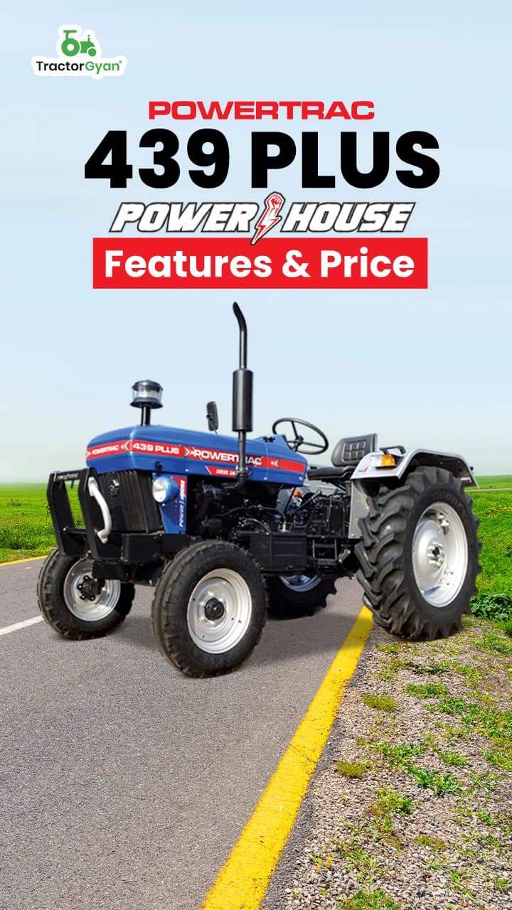 Powertrac 439 Plus Powerhouse: Features & Price | TractorGyan Powertrac 439 Plus Powerhouse: Features & Price | TractorGyan