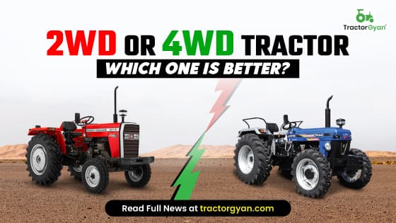 Which is a better choice for Farmers, 2WD or 4WD Tractors? Which is a better choice for Farmers, 2WD or 4WD Tractors? image