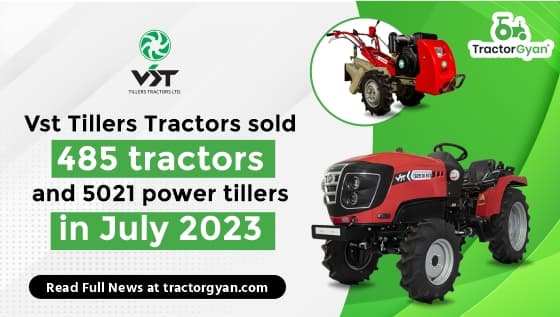 Vst Tillers Tractors sold 485 tractors and 5021 power tillers in July 2023 Vst Tillers Tractors sold 485 tractors and 5021 power tillers in July 2023 image