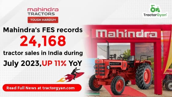 Mahindra’s FES registers 24168 tractor sales in India during July 2023, Up 11% YoY Mahindra’s FES registers 24168 tractor sales in India during July 2023, Up 11% YoY image