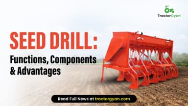 Seed Drill: Functions, Components & Advantages Seed Drill: Functions, Components & Advantages